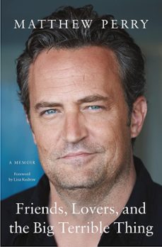 friends, lovers, and the big terrible thing: a memoir-9781250879547