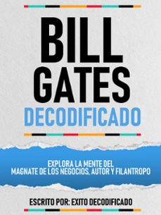 bill gates decodificado - explora la mente del magnate de los negocios, autor y filantropo (ebook)-exito decodificado-exito decodificado-9781304599247