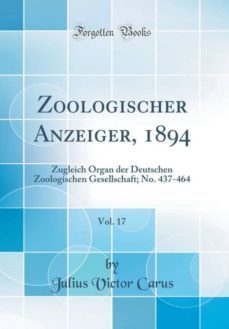 zoologischer anzeiger, 1894, vol. 17-9781396632747