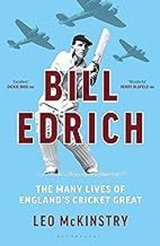 bill edrich : the many lives of england s cricket great-leo mckinstry-9781399407847
