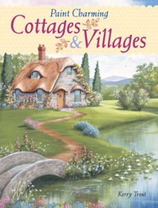 paint charming cottages &amp; villages (ebook)-kerry trout-9781440317347