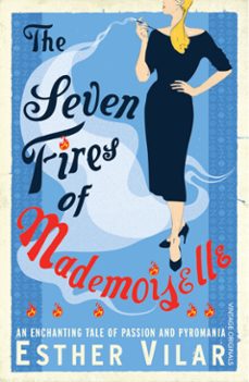 the seven fires of mademoiselle (ebook)-esther vilar-9781448156047