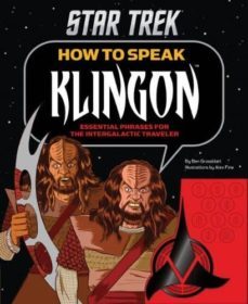 how to speak klingon: essential phrases for the intergalactic traveler-ben grossblatt-9781452118147