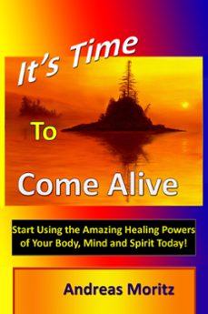 it's time to come alive (ebook)-andreas moritz-9781465902047