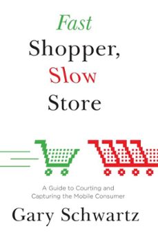 fast shopper, slow store (ebook)-gary schwartz-9781476703947