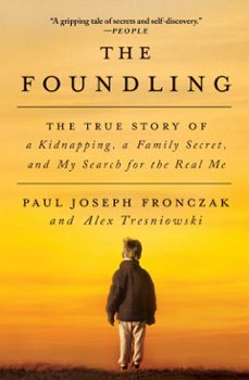 the foundling (ebook)-paul joseph fronczak-alex tresniowski-9781501142147