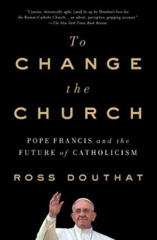 to change the church (ebook)-ross douthat-9781501146947