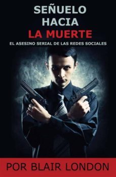 señuelo hacia la muerte el asesino de las redes sociales (ebook)-9781507116647