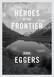 heroes of the frontier!-dave eggers-9781524711047