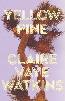 yellow pine-claire vaye watkins-9781529449747