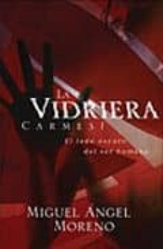 la vidriera carmesi: el lado oscuro del ser humano-miguel angel moreno-9781602552647