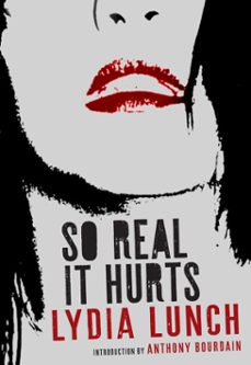 so real it hurts (ebook)-lydia lunch-9781609809447