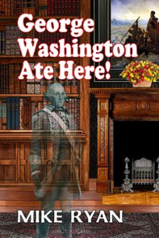george washington ate here! (ebook)-mike ryan-9781613093047