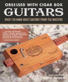 obsessed with cigar box guitars, 2nd edition (ebook)-david sutton-9781620083147
