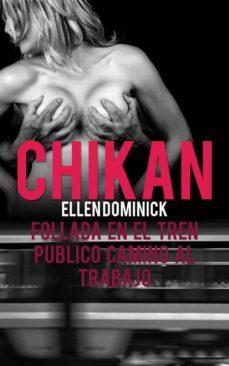 chikan: follada en el tren publico camino al trabajo (ebook)-ellen dominick-9781633399747