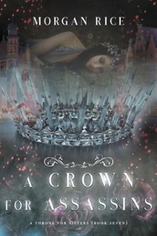 a crown for assassins (a throne for sistersbook seven) (ebook)-morgan rice-9781640294547