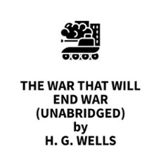 the war that will end war (unabridged) (audiolibro)-h. g. wells-9781669319047