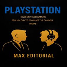 playstation: how sony used gamer psychology to dominate the console market (ebook)-max editorial-9781779749147