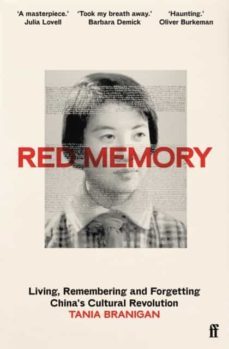 red memory: living, remembering and forgetting china s cultural revolution-tania branigan-9781783352647