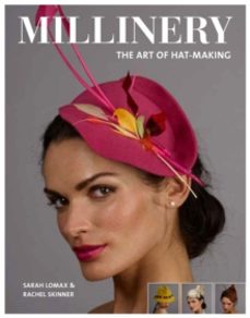 millinery: the art of hat-making-rachel skinner-9781784943547