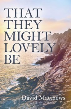 that they might lovely be (ebook)-david matthews-9781785356247