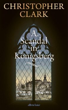 a scandal in konigsberg (ebook)-christopher clark-9781802069747