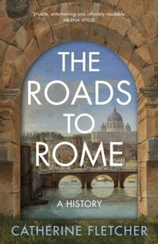 the roads to rome-catherine fletcher-9781847928047