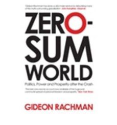 zero-sum world-gideon rachman-9781848877047