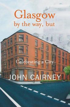 glasgow by the way, but (ebook)-john cairney-9781913025847