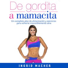 de gordita a mamacita (audiolibro)-ingrid macher-9781949061147
