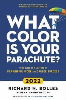 what color is your parachute? 2022: your guide to a lifetime of meaningful work and career success-richard m. bolles-9781984860347