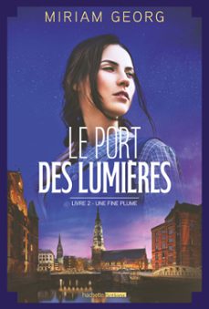 le port des lumières - tome 2 - une fine plume (ebook)-miriam georg-9782017307747