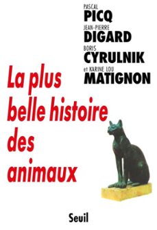 la plus belle histoire des animaux (ebook)-boris cyrulnik-karine lou matignon-jean-pierre digard-9782021069747