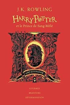 harry potter. vol. 6. harry potter et le prince de sang-mele : gryffondor : courage, bravoure, determination-j.k. rowling-9782075118347