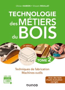technologie des métiers du bois - tome 2 - 3e éd. (ebook)-olivier hamon-vincent roullat-9782100815647