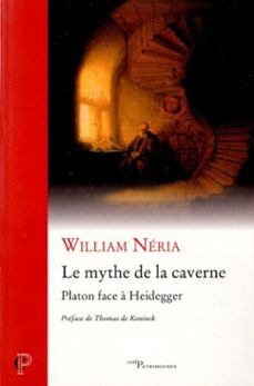 le mythe de la caverne - platon face a heidegger (ebook)-william neria-thomas de koninck-9782204132947
