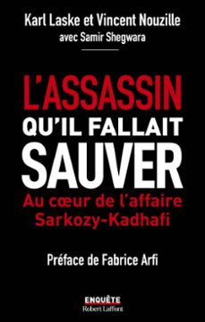 l'assassin qu'il fallait sauver - au cur de l'affaire sarkozy-kadhafi (ebook)-karl laske-vincent nouzille-9782221257647