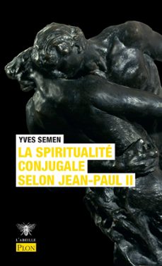 la spiritualite conjugale selon jean-paul ii (ebook)-yves semen-9782259283847