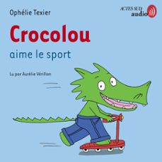 crocolou aime le sport (audiolibro)-ophelie texier-9782330212247