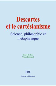 descartes et le cartesianisme (ebook)-emile brehier-victor brochard-9782384696147