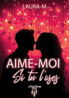 aime-moi si tu l'oses (ebook)-laura m-9782384721047