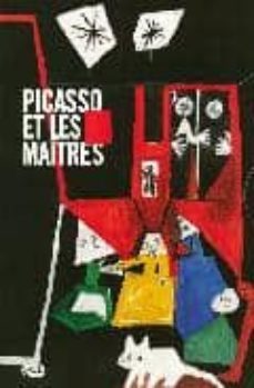 picasso et les maitres : exposition, paris, galeries nationales d u grand palais, 8 octobre-2008 2 fevrier 2009-9782711855247