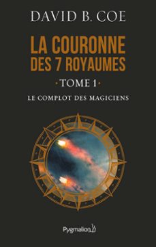 la couronne des 7 royaumes (tome 1) - le complot des magiciens (ebook)-david b. coe-9782756425047