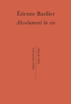 absolument la vie (ebook)-etienne barilier-9782830952247