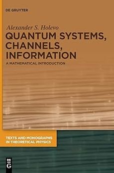 quantum systems, channels, information (rev. and expanded) (texts and monographs in theoretical physics) (2nd ed.)-alexander s. holevo-9783110642247