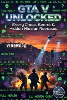 gta v unlocked: every cheat, secret &amp; hidden mission revealed (ebook)-tessa morgan-9783565129447