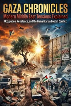 gaza chronicles: modern middle east tensions explained (ebook)-alina frost-9783565279647