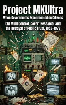 project mkultra: when governments experimented on citizens (ebook)-lucas arden-9783565324347