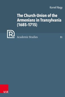 the church-union of the armenians in transylvania (16851715) (ebook)-kornél nagy-9783647503547