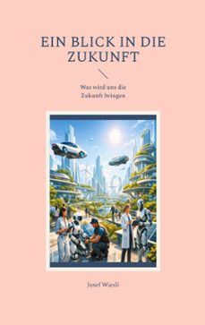 ein blick in die zukunft-josef wiesli-9783695702947